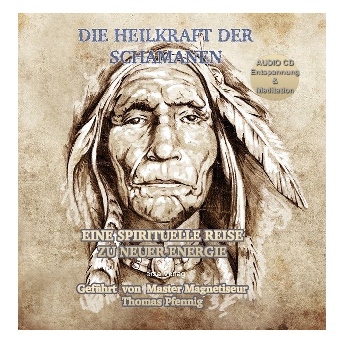 Die Heilkraft der Schamanen - Eine spirituelle Reise zu neuer Energie, 1 Audio-CD - CD