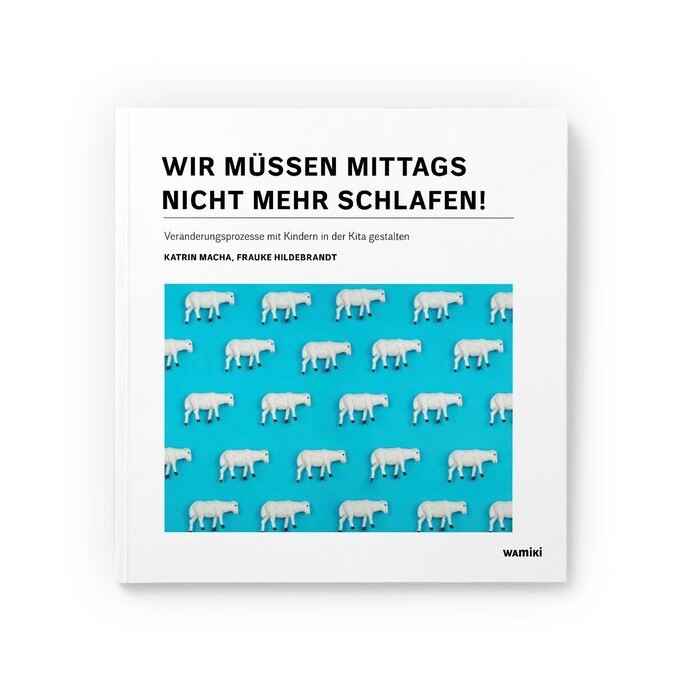 Frauke Hildebrandt: Wir müssen mittags nicht mehr schlafen!, m. 1 Buch, m. 5 Beilage