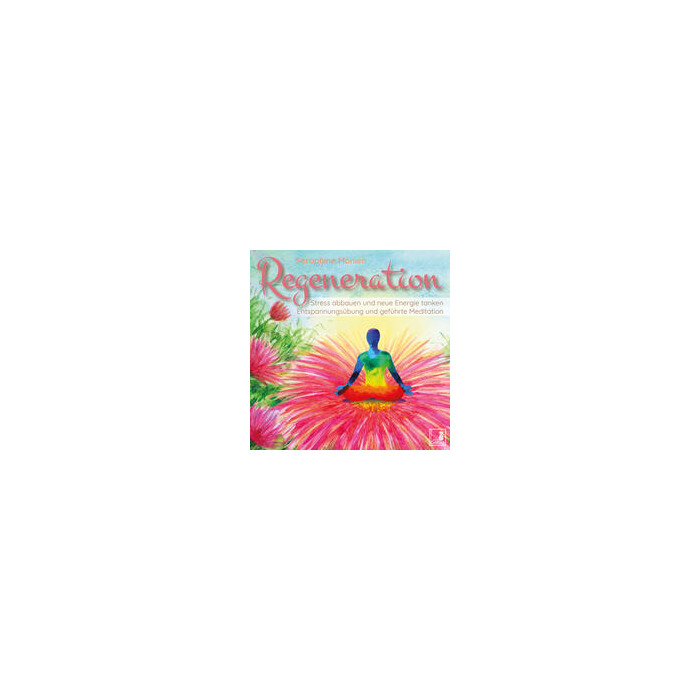 Seraphine Monien: Regeneration {Stress abbauen, neue Energie tanken, innere Ruhe finden} geführte Meditation CD | Entspannungsübung |...
