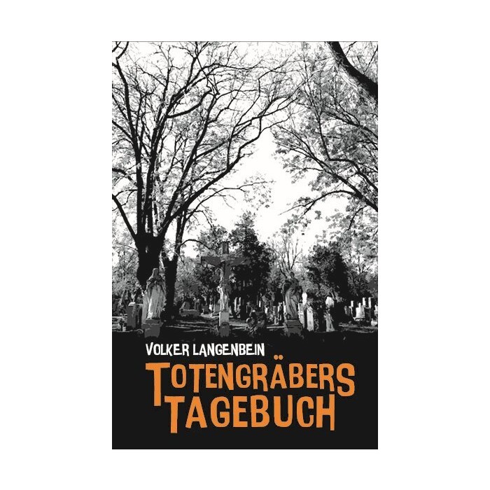 Volker Langenbein: Totengräbers Tagebuch - gebunden