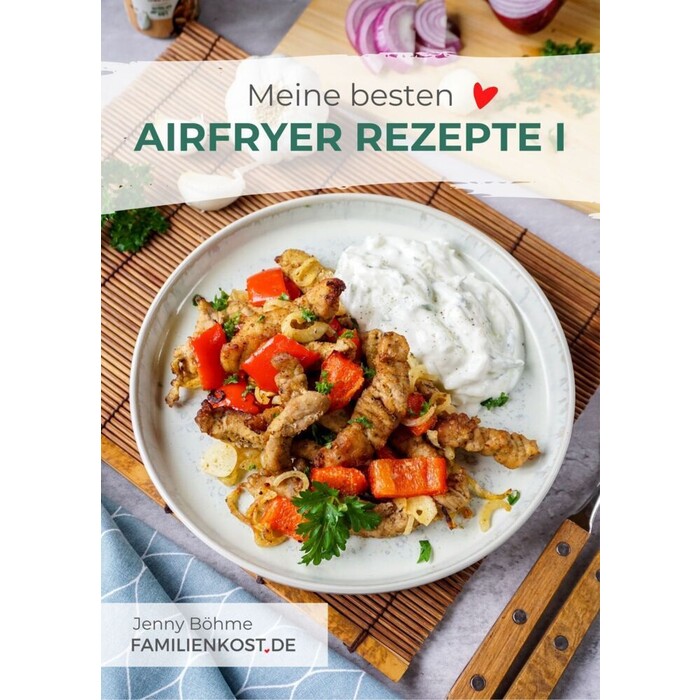 Jenny Böhme: Meine besten Airfryer Rezepte - Taschenbuch