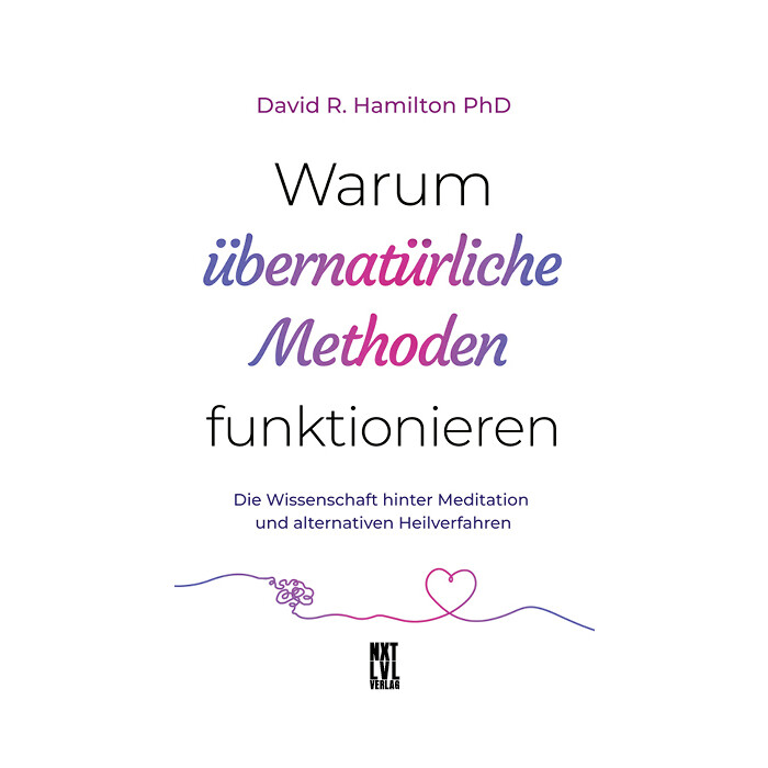 David R. Hamilton: Warum übernatürliche Methoden funktionieren, m. 1 Buch - gebunden