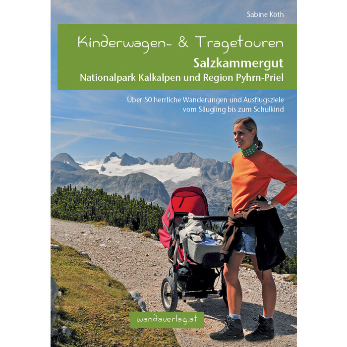 Elisabeth Göllner-Kampel: Kinderwagen- und Tragetouren Salzkammergut, Nationalpark Kalkalpen und Region Pyhrn-Priel - Taschenbuch