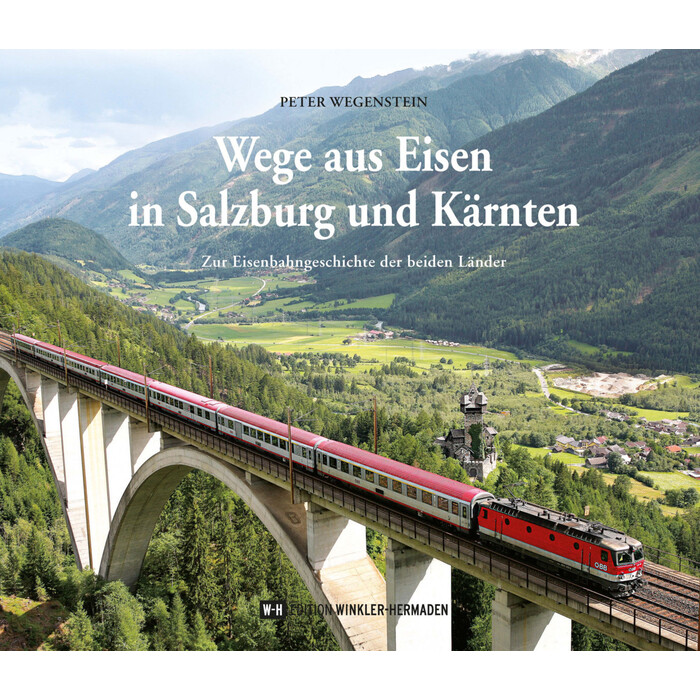 Peter Wegenstein: Wege aus Eisen in Salzburg und Kärnten - gebunden