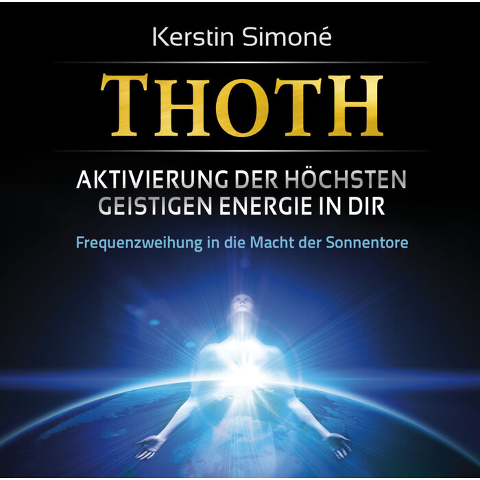 Kerstin Simoné: Thoth - Aktivierung der höchsten geistigen Energie in dir, 1 Audio-CD - CD