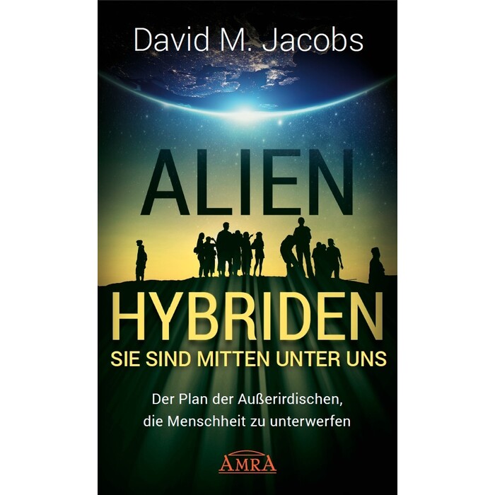 David M. Jacobs: ALIEN-HYBRIDEN! Sie sind mitten unter uns - gebunden