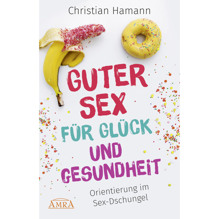 Christian Hamann: Guter Sex für Glück und Gesundheit - Taschenbuch