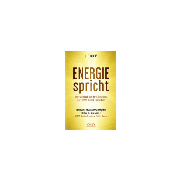 Lee Harris: ENERGIE SPRICHT: Praxisbuch aus der 9. Dimension über Leben & Lichtarbeit - gebunden