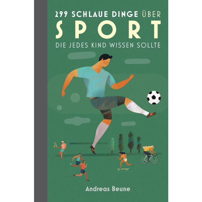 Andreas Beune: 299 schlaue Dinge über Sport, die jedes Kind wissen sollte - gebunden