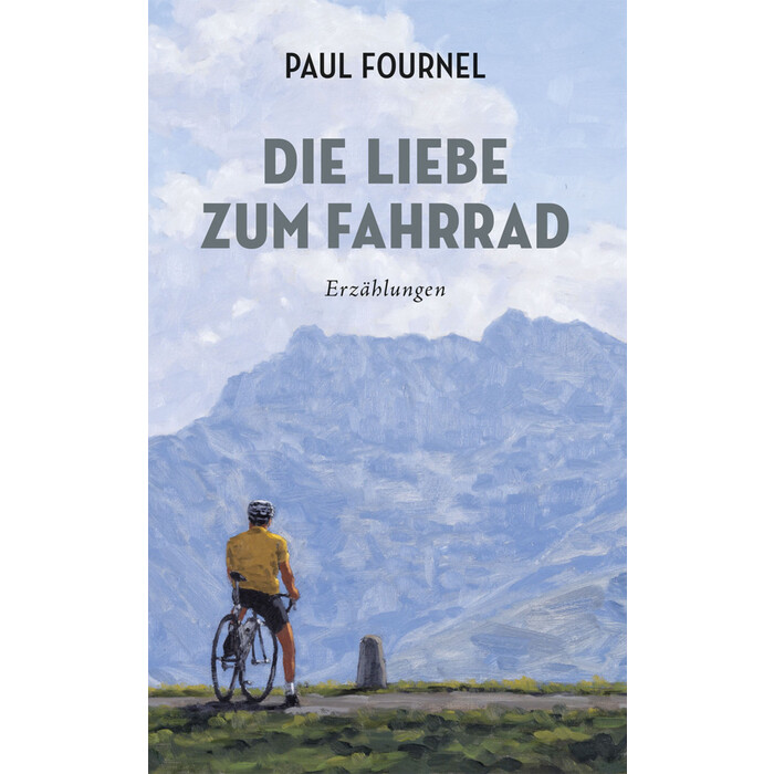 Paul Fournel: Die Liebe zum Fahrrad - Taschenbuch