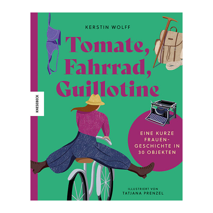 Kerstin Wolff: Tomate, Fahrrad, Guillotine - gebunden