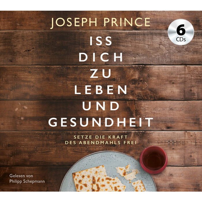 Joseph Prince: Iss dich zu Leben und Gesundheit, 6 Audio-CD - CD