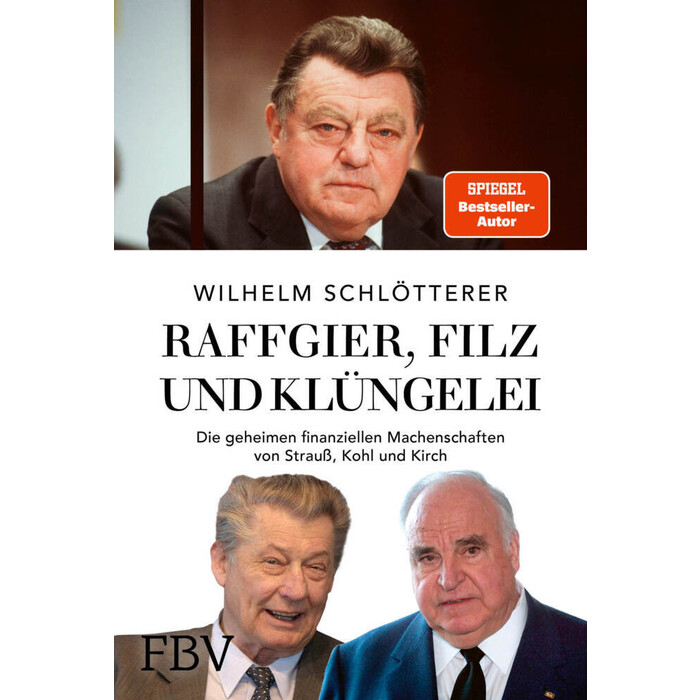 Wilhelm Schlötterer: Raffgier, Filz und Klüngelei - gebunden