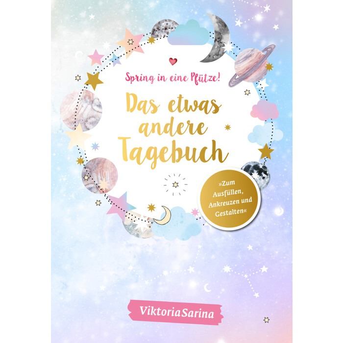 ViktoriaSarina: Spring in eine Pfütze! Das etwas andere Tagebuch - gebunden