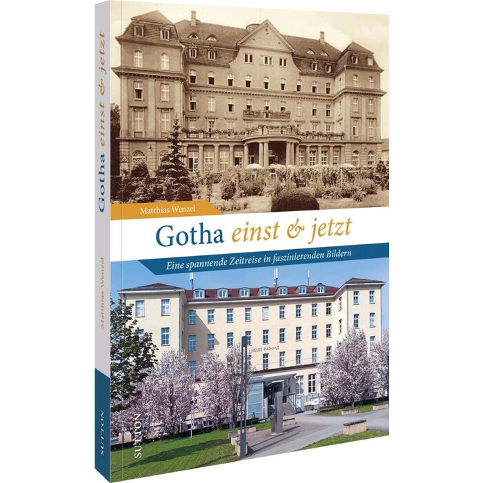 Matthias Wenzel: Gotha einst und jetzt - gebunden