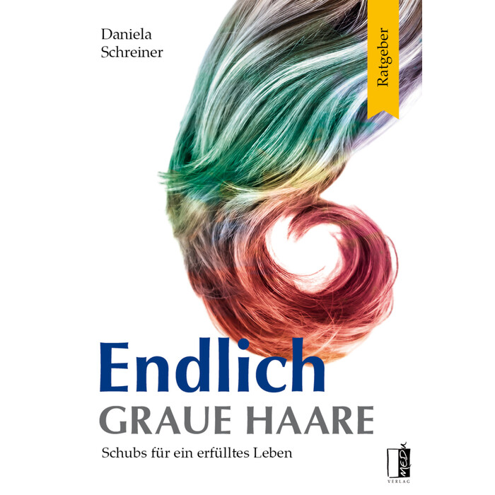 Daniela Schreiner: Endlich graue Haare - Taschenbuch