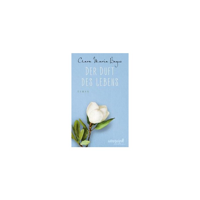 Clara Maria Bagus: Der Duft des Lebens - gebunden