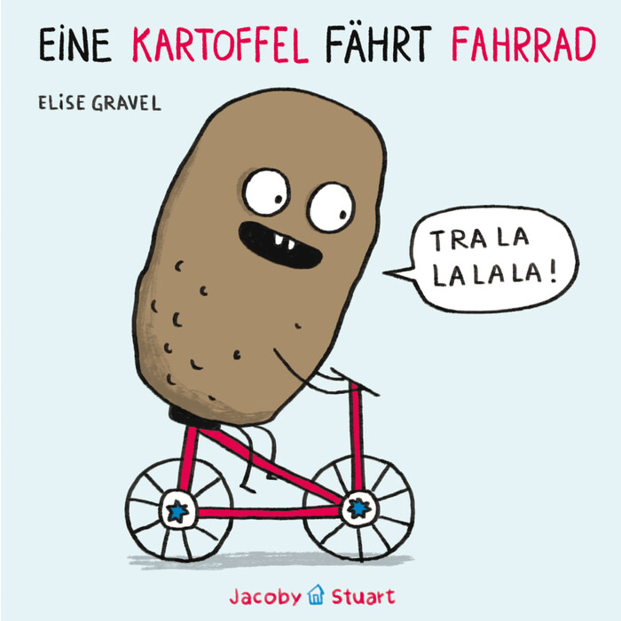 Elise Gravel: Eine Kartoffel fährt Fahrrad