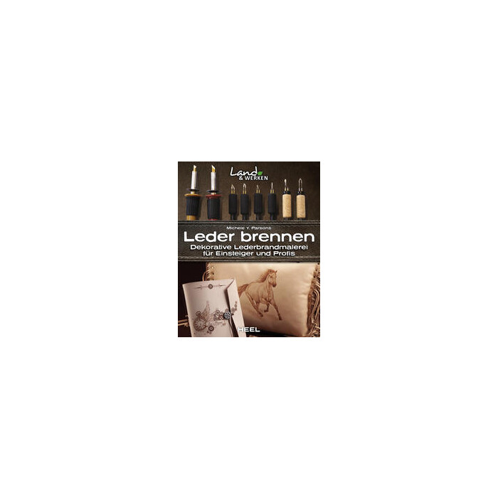 Michele Y. Parsons: Leder brennen: Dekorative Lederbrandmalerei für Einsteiger und Profis - Taschenbuch