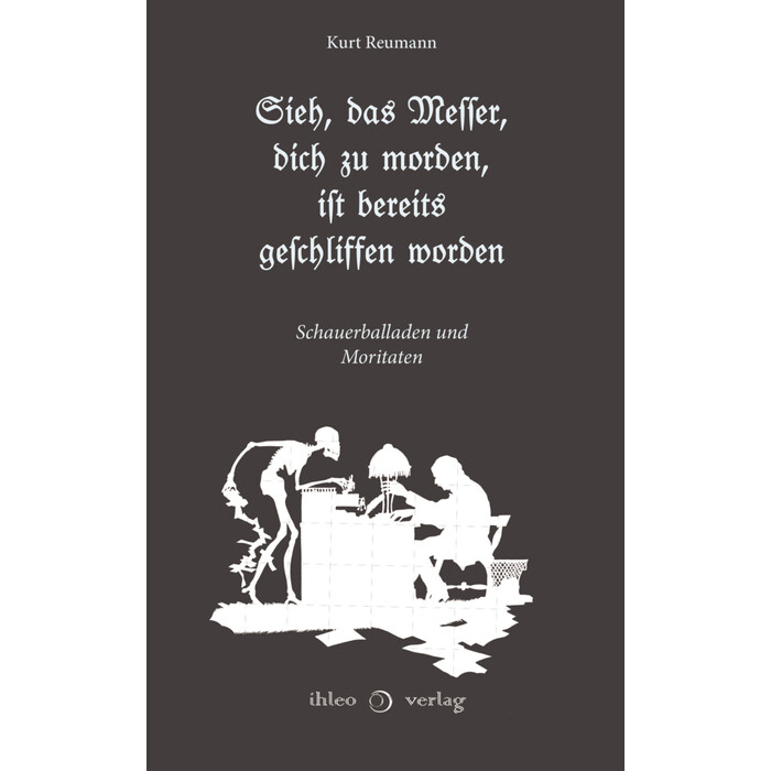 Sieh, das Messer, dich zu morden, ist bereits geschliffen worden