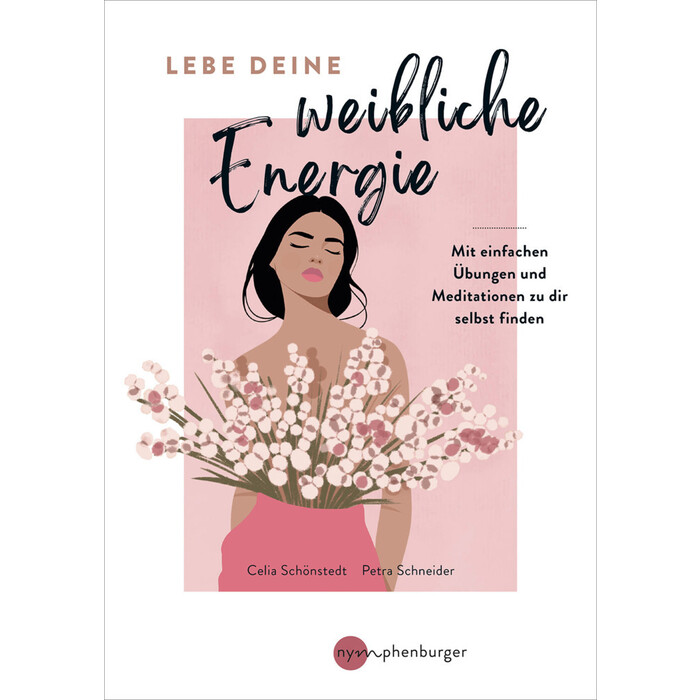 Petra Schneider: Lebe deine weibliche Energie - Taschenbuch