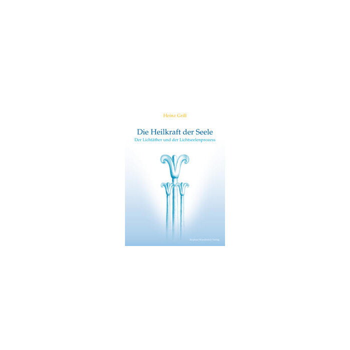 Heinz Grill: Die Heilkraft der Seele - Taschenbuch