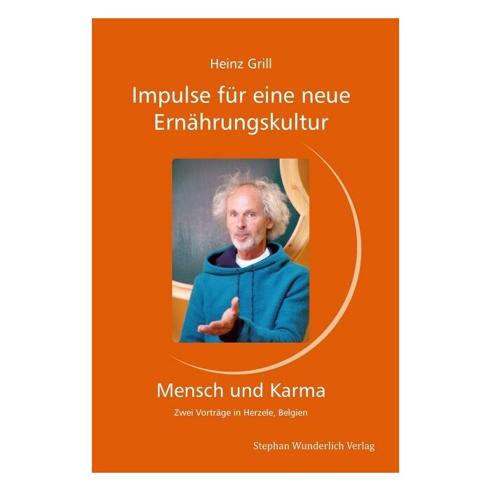 Heinz Grill: Impulse für eine neue Ernährungskultur - Mensch und Karma - Taschenbuch