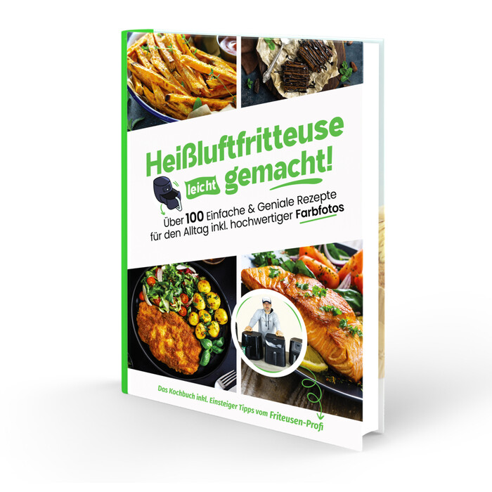Gaiser Sven: Heißluftfritteuse leicht gemacht! Über 100 Einfache & Geniale Rezepte für den Alltag inkl. hochwertiger Farbfotos | Das...