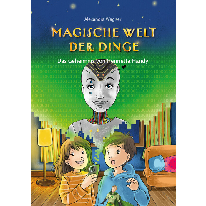 Alexandra Wagner: Magische Welt der Dinge (Bd. 2): Das Geheimnis von Henrietta Handy - gebunden