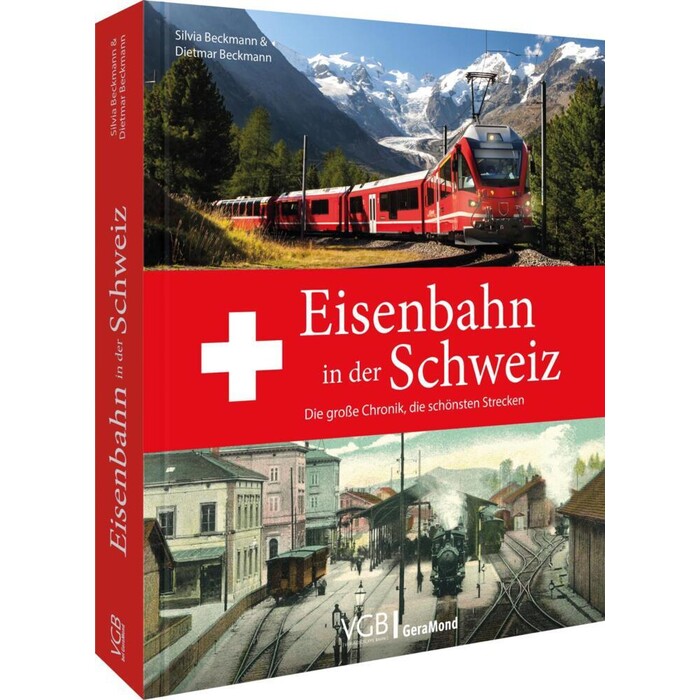 Dietmar und Silvia Beckmann: Eisenbahn in der Schweiz - gebunden