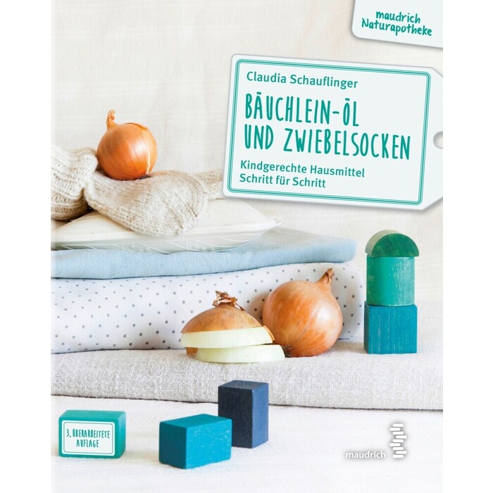 Claudia Schauflinger: Bäuchlein-Öl und Zwiebelsocken - Taschenbuch