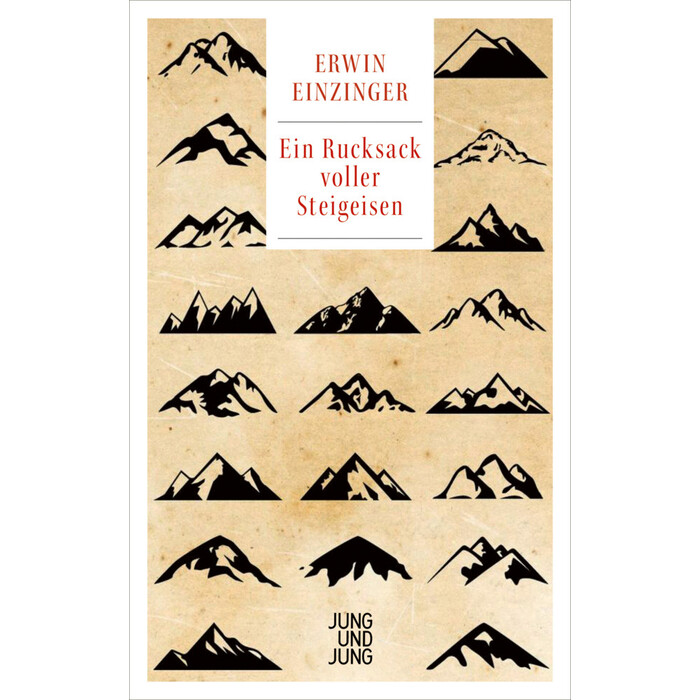 Erwin Einzinger: Ein Rucksack voller Steigeisen - gebunden