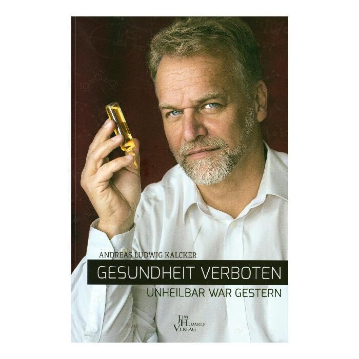 Andreas Kalcker: Gesundheit verboten - unheilbar war gestern - Taschenbuch
